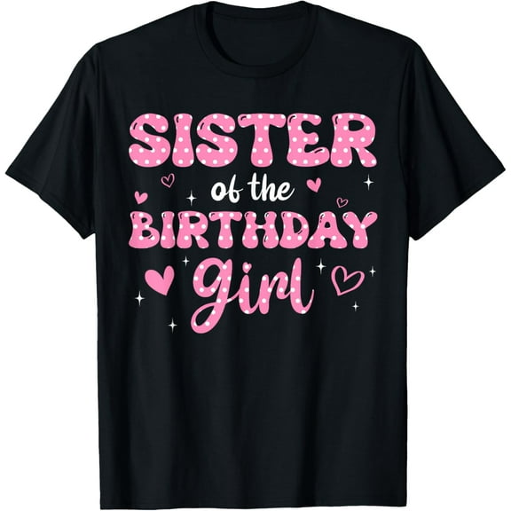 Exquisite and comfortable-Sister Of The Birthday Pink Girl Matching Family T-Shirt