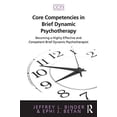 thumbnail image 2 of Core Competencies in Psychotherapy Core Competencies in Brief Dynamic Psychotherapy: Becoming a Highly Effective and Competent Brief Dynamic Psychotherapis, (Paperback), 2 of 2