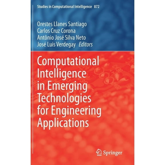 Studies in Computational Intelligence Computational Intelligence in Emerging Technologies for Engineering Applications, Book 872, (Hardcover)