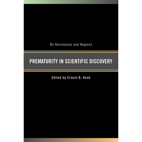 Prematurity in Scientific Discovery: On Resistance and Neglect, (Hardcover)
