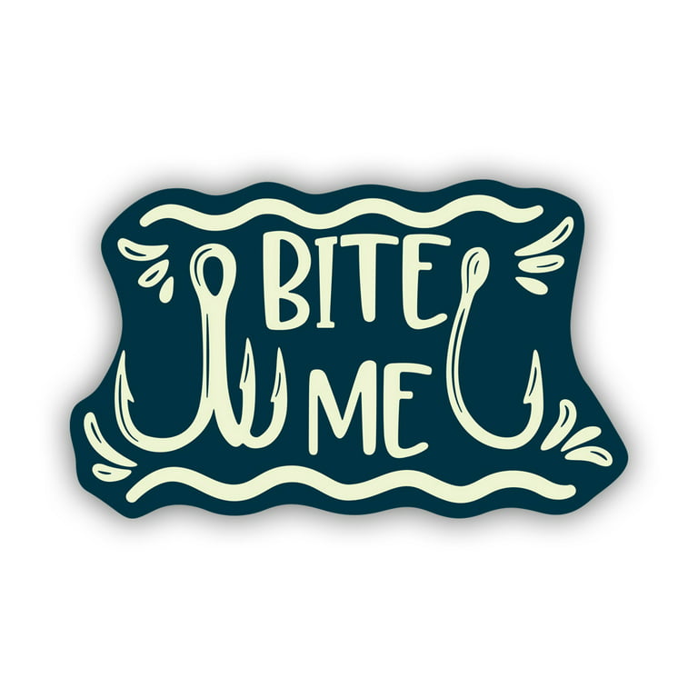 Bite Me Fishing Sticker Decal - Self Adhesive Vinyl - Weatherproof - Made  in USA - outdoors fish hook hunting explore 