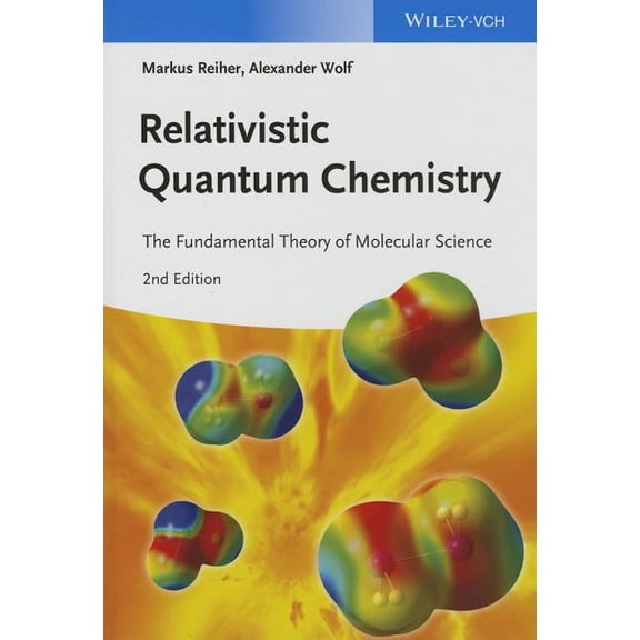 Relativistic Quantum Chemistry: The Fundamental Theory of Molecular Science, (Hardcover)