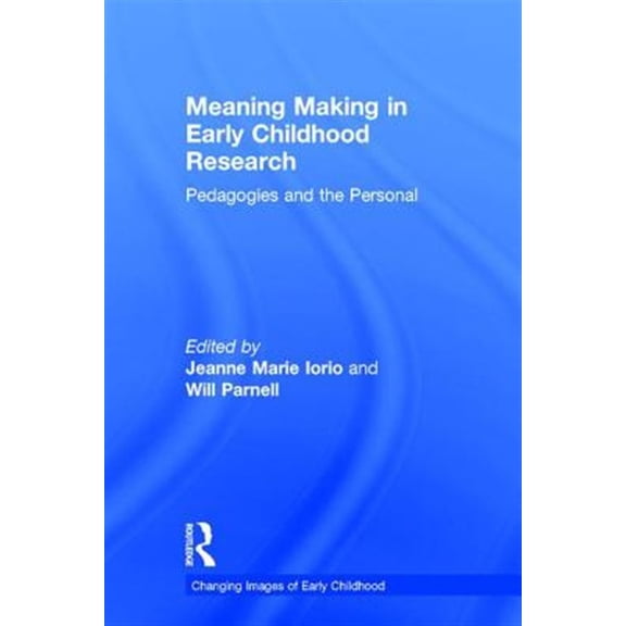 Pre-Owned Changing Images of Early Childhood: Meaning Making in Early Childhood Research: Pedagogies and the Personal (Hardcover)