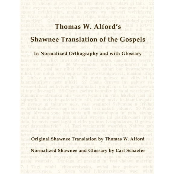 Thomas W. Alford's Shawnee Translation of the Gospels in Normalized Orthography and with Glossary, (Paperback)