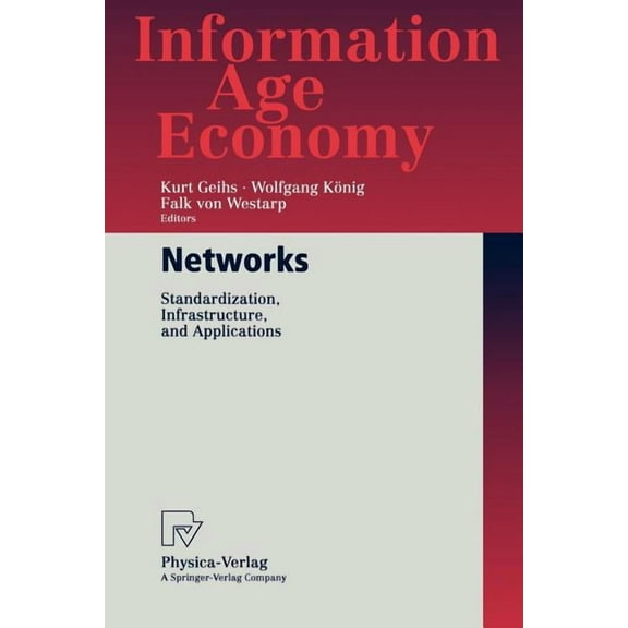 Information Age Economy Networks: Standardization, Infrastructure, and Applications, (Paperback)