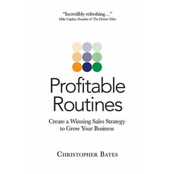 Profitable Routines: Create a Winning Sales Strategy to Grow Your Business (Paperback)