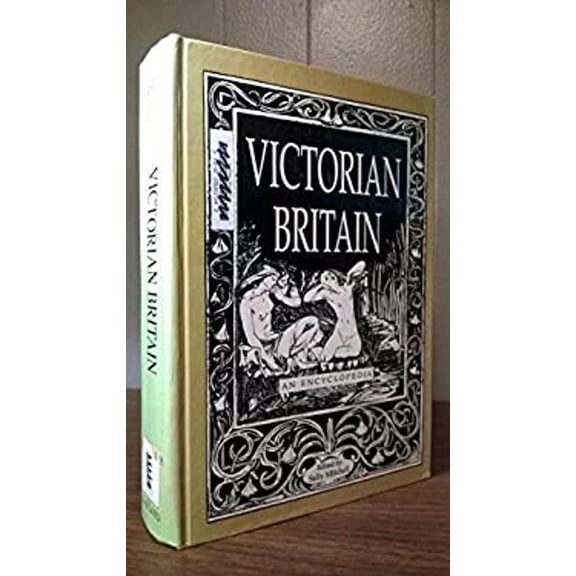 Pre-Owned Victorian Britain : An Encyclopedia (Hardcover) 9780824015138