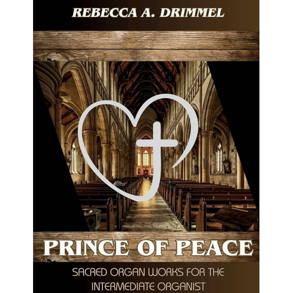 Prince of Peace: Sacred Organ Works for the Intermediate Organist, (Paperback)