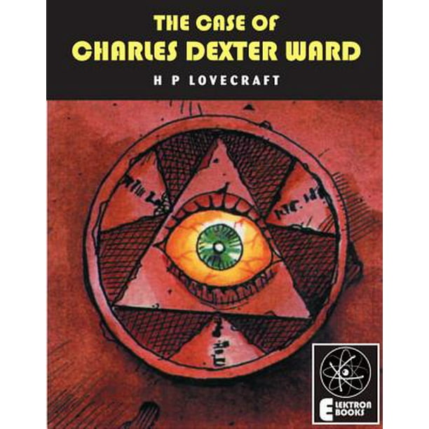 THE CASE OF CHARLES DEXTER WARD eBook