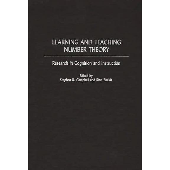 Mathematics, Learning, and Cognition: Mo Learning and Teaching Number Theory: Research in Cognition and Instruction, (Hardcover)