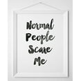 thumbnail image 2 of Normal People Scare Me - 11x14 Unframed Typography Art Print - Funny Edgy Gift, 2 of 6