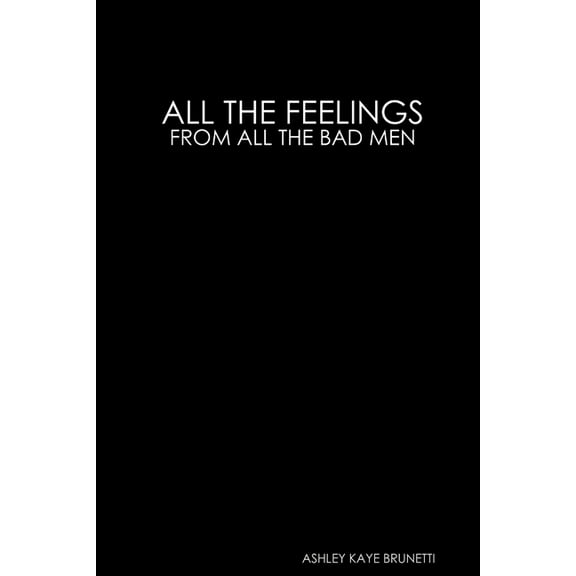 All the Feelings // From All the Bad Men, (Paperback)