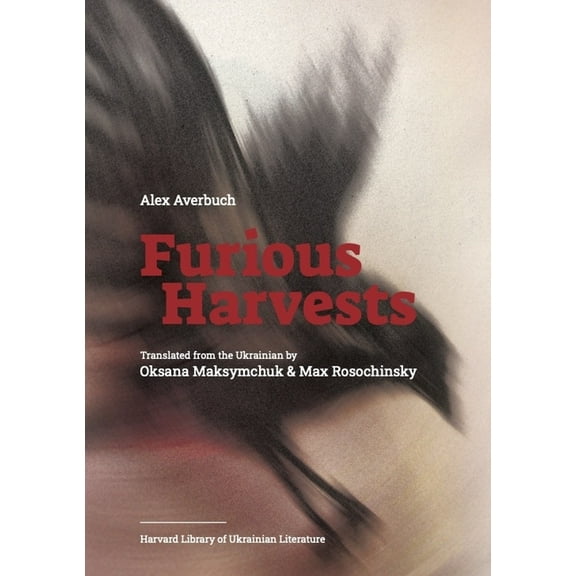 Harvard Library of Ukrainian Literature Furious Harvests, (Hardcover)