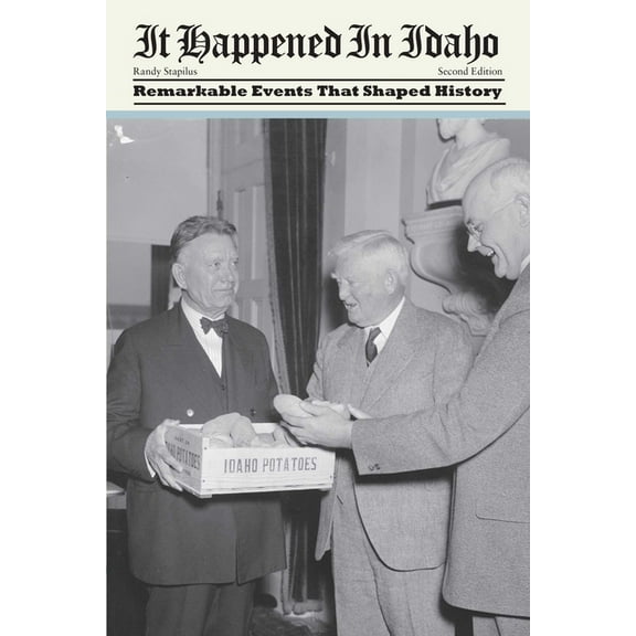 It Happened in It Happened in Idaho: Remarkable Events That Shaped History, (Paperback)