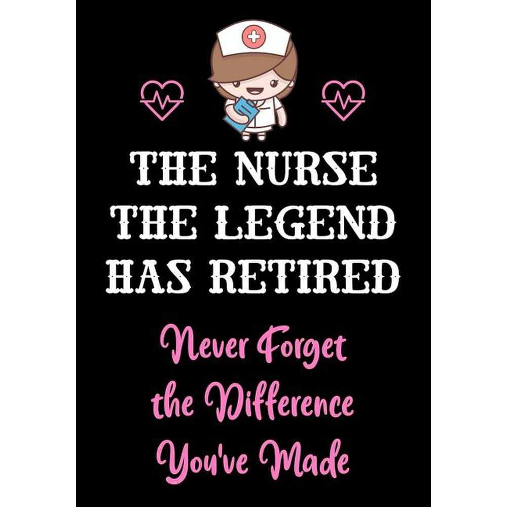 Appreciation Gifts for Nurses The Nurse The Legend Has Retired Never