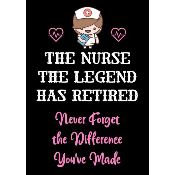 Appreciation Gifts for Nurses The Nurse The Legend Has Retired Never