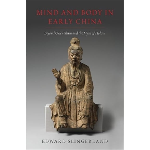 Pre-Owned Mind and Body in Early China : Beyond Orientalism and the Myth of Holism (Hardcover) 9780190842307