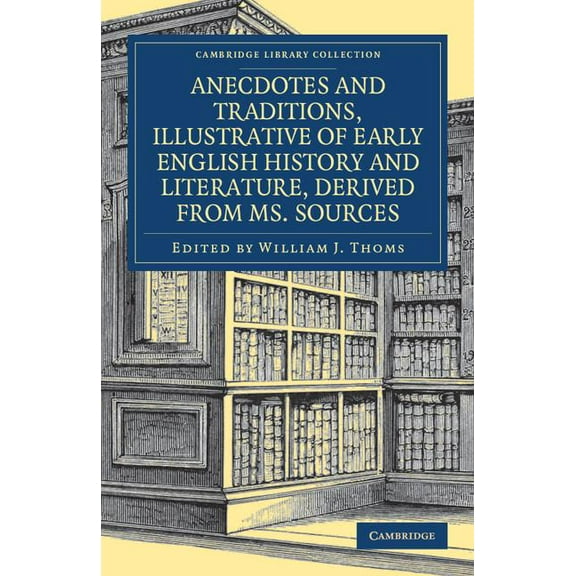 Cambridge Library Collection - British a Anecdotes and Traditions, Illustrative of Early English History and Literature, Derived from Ms. Sources, (Paperback)