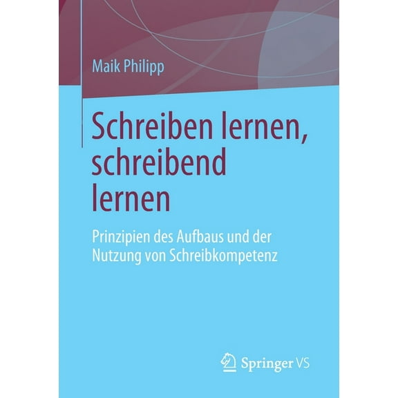 Schreiben Lernen, Schreibend Lernen: Prinzipien Des Aufbaus Und Der Nutzung Von Schreibkompetenz, (Paperback)