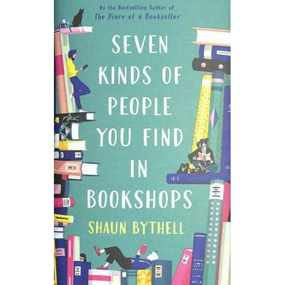 Pre-Owned Seven Kinds of People You Find in Bookshops: Shaun Bythell (Hardcover) 1788166582 9781788166584