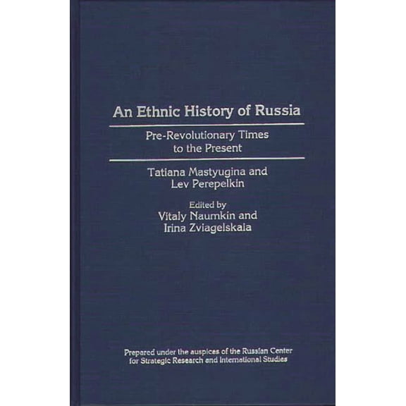 Contributions in Ethnic Studies An Ethnic History of Russia: Pre-Revolutionary Times to the Present, (Hardcover)