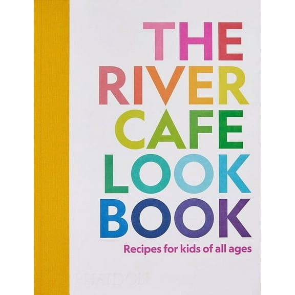 The River Cafe Look Book: Recipes for Kids of All Ages, (Paperback)