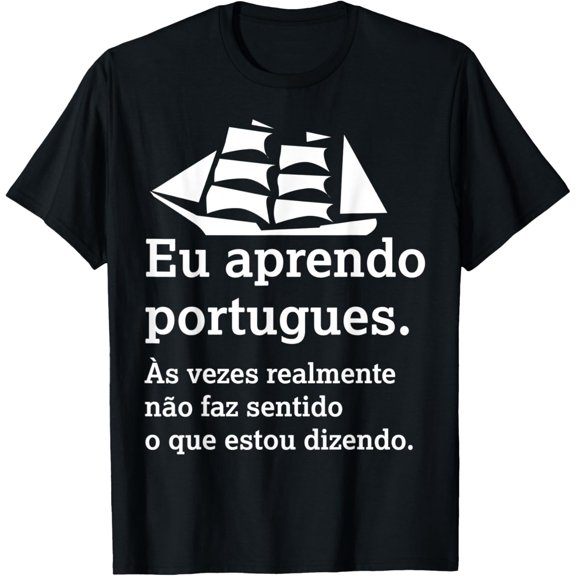 I Learn Portuguese - Portugal Foreign Language Speaker T-Shirt men and women can wear,black,white,creative gift