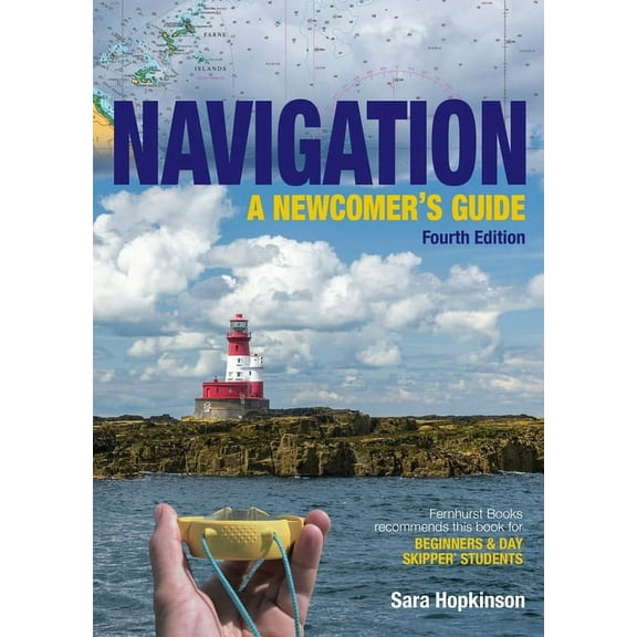 Navigation: A Newcomer's Guide: Learn How to Navigate at Sea (Paperback)