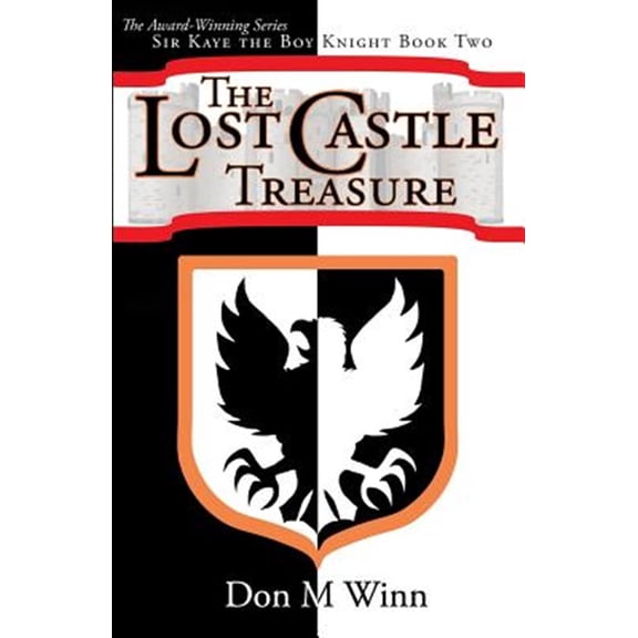 Pre-Owned The Lost Castle Treasure: Sir Kaye the Boy Knight Book 2 (Paperback) 1937615316 9781937615314