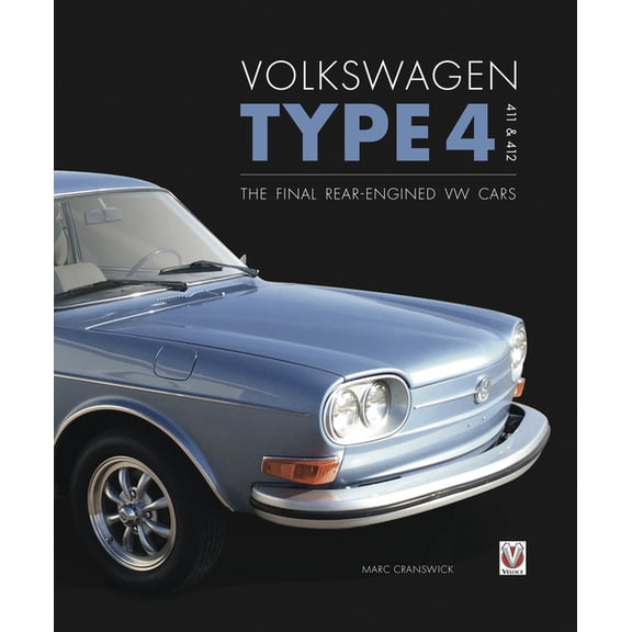 Volkswagen Type 4: 411 and 412 : The Final Rear-Engined VW Cars (Hardcover)