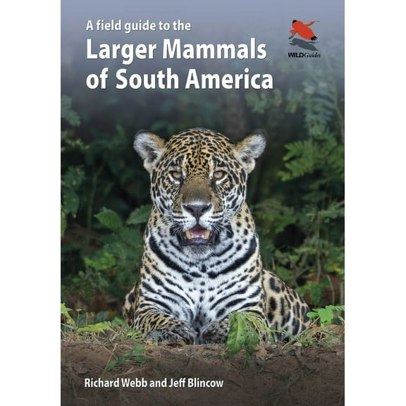 Wildguides A Field Guide to the Larger Mammals of South America, Book 26, (Paperback)