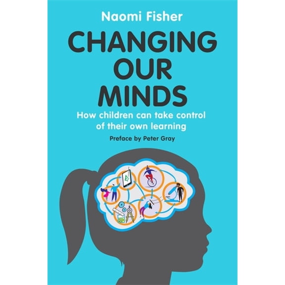 Changing Our Minds: How Children Can Take Control of Their Own Learning, (Paperback)