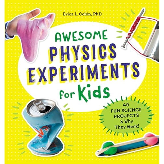 Pre-Owned Awesome Physics Experiments for Kids: 40 Fun Science Projects and Why They Work (Paperback) 1641522984 9781641522984