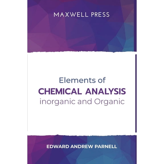 Elements of Chemical Analysis inOrganic and Organic, (Paperback)
