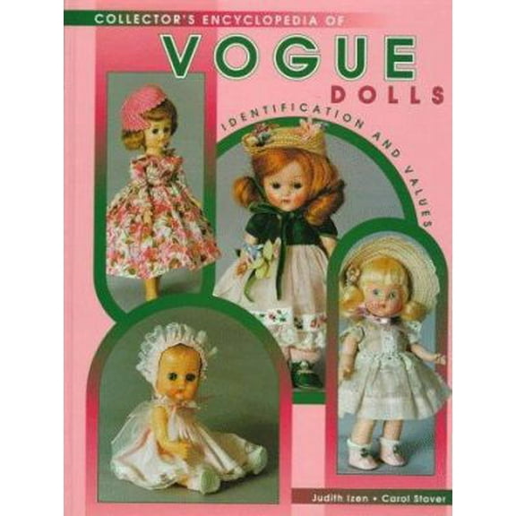 Pre-Owned Collector's Encyclopedia of Vogue Dolls: Identification and Values (Hardcover) 0891457755 9780891457756