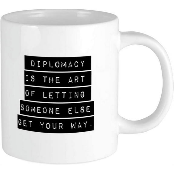 Diplomacy Is The Art Ceramic Coffee Mug, Tea Cup 20 oz