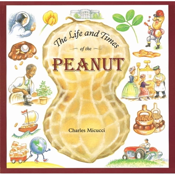 The Life and Times of the Peanut, (Paperback)
