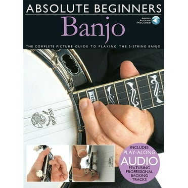 Absolute Beginners Absolute Beginners - Banjo the Complete Picture Guide to Playing the Banjo - Book/Online Audio, (Paperback)