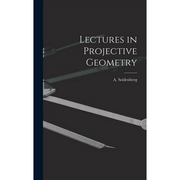 Lectures in Projective Geometry, (Hardcover)
