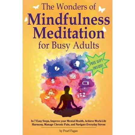 The Wonders of Mindfulness Meditation for Busy Adults, (Paperback)