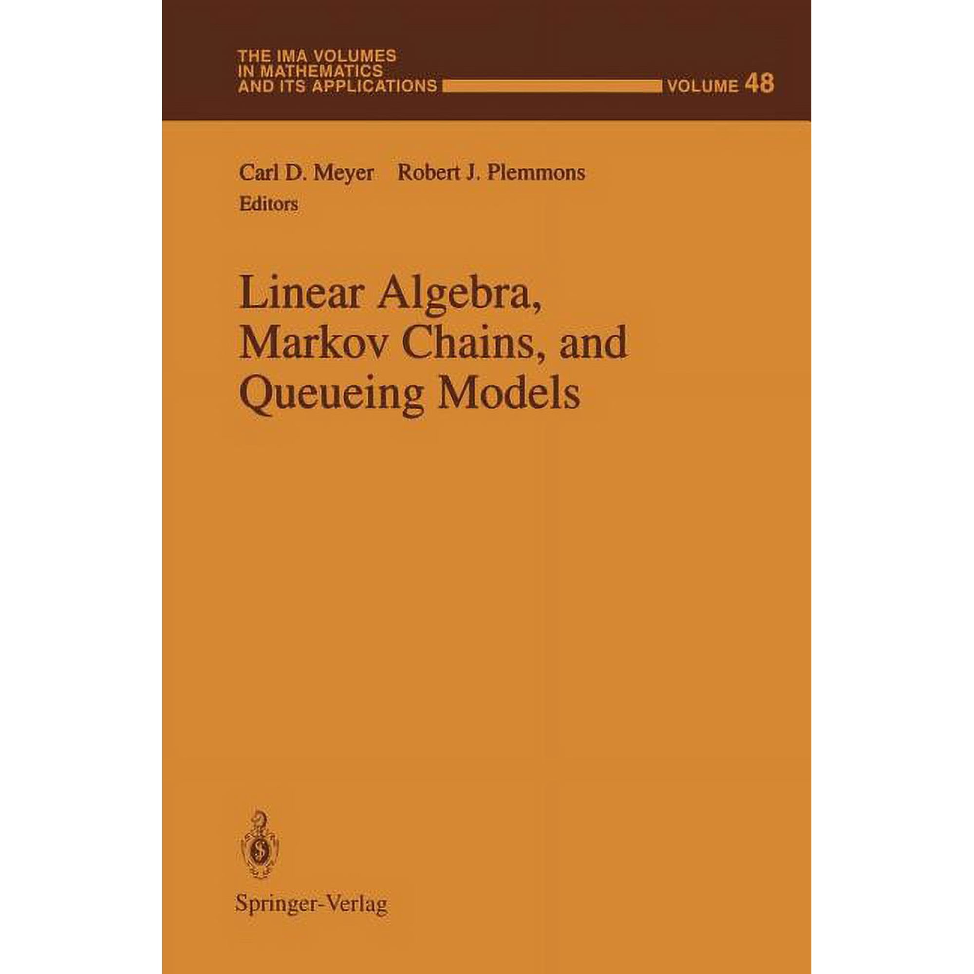 IMA Volumes in Mathematics and Its Appli Linear Algebra Markov Chains and Queueing Models Book 48 (Paperback)