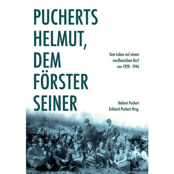 Pucherts Helmut, dem Förster seiner. Vom Leben auf einem nordhessischen Dorf, (Paperback)