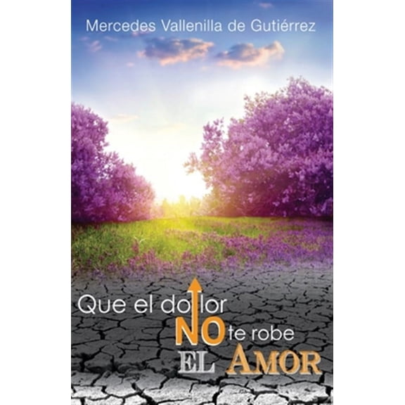 Que El Dolor No Te Robe El Amor