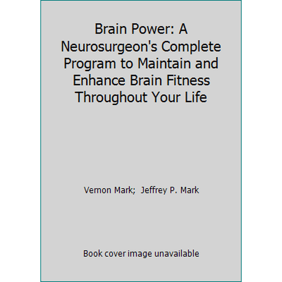 Pre-Owned Brain Power: A Neurosurgeon's Complete Program to Maintain and Enhance Brain Fitness Throughout Your Life (Hardcover) 0395498619 9780395498613