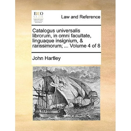 Catalogus Universalis Librorum, in Omni Facultate, Linguaque Insignium, & Rarissimorum; ... Volume 4 of