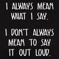 thumbnail image 3 of CafePress - I Always Mean What I Say T Shirt - Women's Traditional Fit Dark T-Shirt, 3 of 4