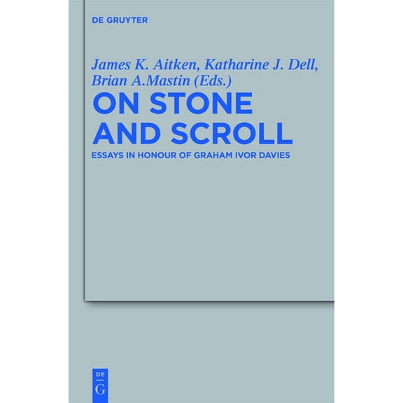 Beihefte Zur Zeitschrift FÃ¼r die Alttest On Stone and Scroll: Essays in Honour of Graham Ivor Davies, Book 420, (Hardcover)