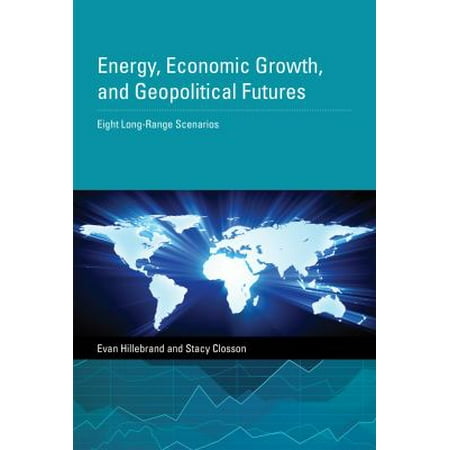 Energy, Economic Growth, and Geopolitical Futures: Eight Long-Range Scenarios, Used [Hardcover]