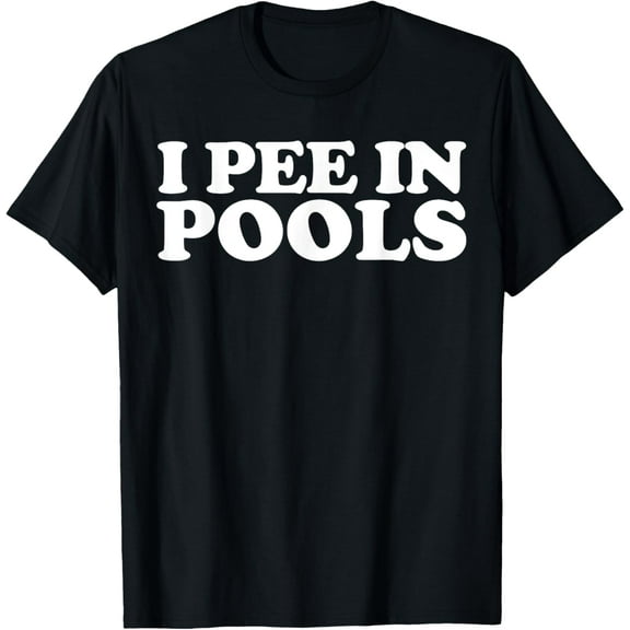 I Pee in Pools Funny Holiday I Pee in Pools T-ShirtMen's and women's gift, black and white T-shirt, size: Extra large S-4XL