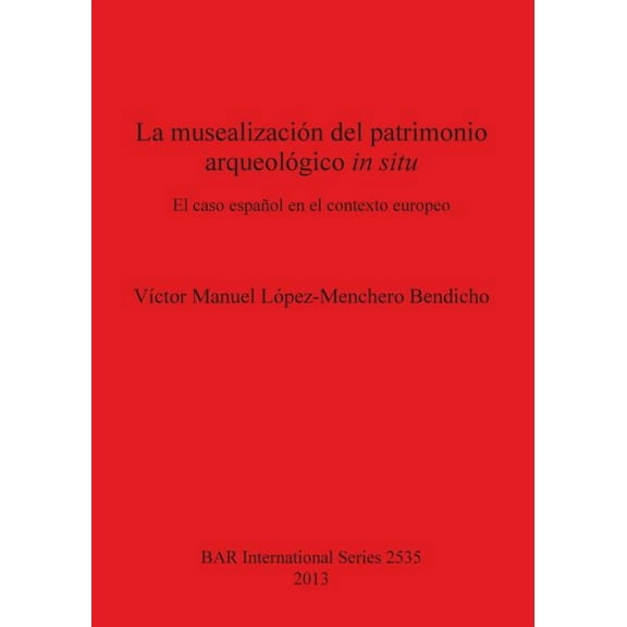 BAR International: La musealización del patrimonio arqueológico in situ (Paperback)